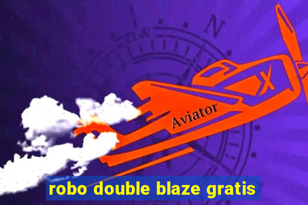 robo double blaze gratis